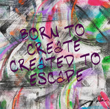 Born To Create Created To Escape Marla Poster Art