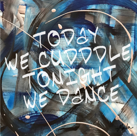 Today We Cuddle Tonight We Dance Marla Poster Art